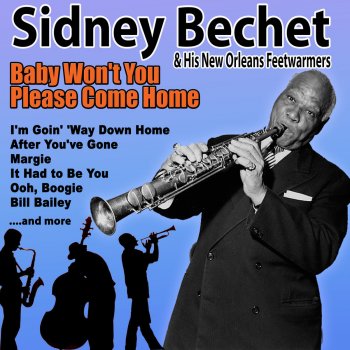 Sidney Bechet and His New Orleans Feetwarmers Baby, Wont You Please Come Home