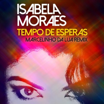 Isabela Moraes feat. Marcelinho Da Lua Tempo de Esperas - Marcelinho da Lua Remix