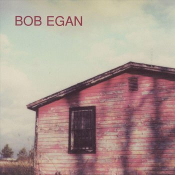 Bob Egan You Could Barely Hold Your Life Together