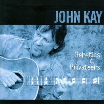 John Kay Heretics and Privateers