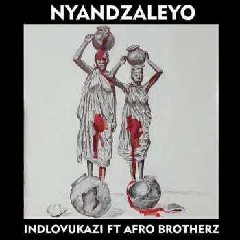 Indlovukazi feat. Afro Brotherz Nyandzaleyo