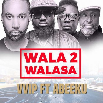 VVIP feat. Abeeku Wala2 Walasa