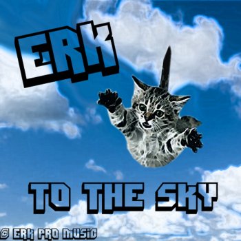 Erk To the Sky