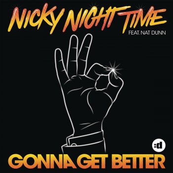 Nicky Night Time feat. Nat Dunn Gonna Get Better - Radio Edit