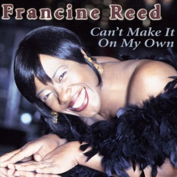 Francine Reed Can't Make It On My Own