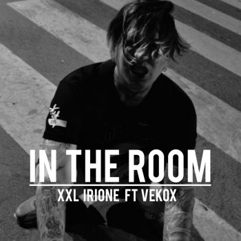 XXL Irione feat. Vekox In the Room