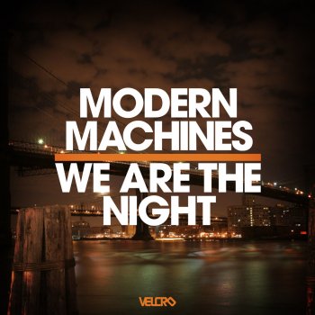 Modern Machines We Are the Night (Original Mix)