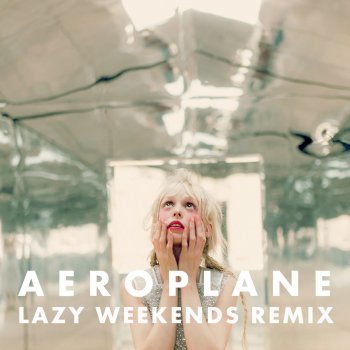 Petite Meller Aeroplane (Lazy Weekends Remix)