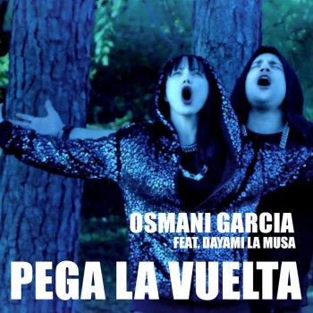 Osmani Garcia feat. Dayami La Musa Pega la Vuelta (Por Eso Vete)