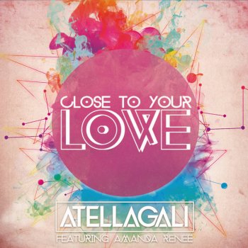 AtellaGali feat. Amanda Renee Close To Your Love