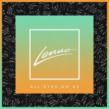 LENNO feat. Jack Novak & Racella All Eyes On Us
