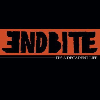 Endbite It's a Decadent Life