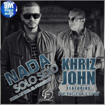 Khriz John feat. Nengo Flow Nada Solo Sexo (feat. Ñengo)