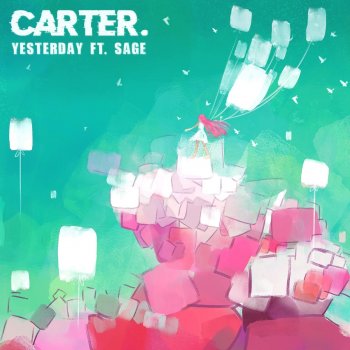 Carter. feat. Sage Yesterday (feat. Sage)