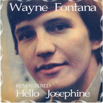 Wayne Fontana & The Mindbenders Hello Josephine