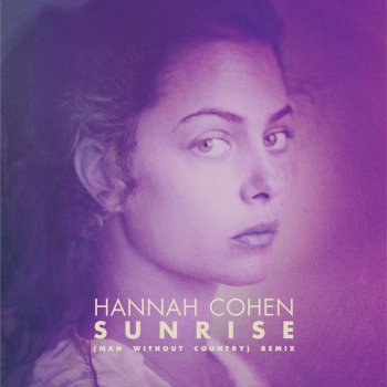 Hannah Cohen Sunrise (Man Without Country Remix)
