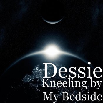Dessie Kneeling by My Bedside