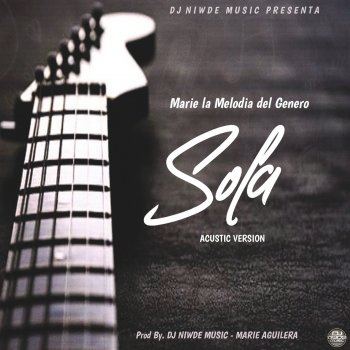 Marie la Melodia del Genero Sola (Version Acustica)