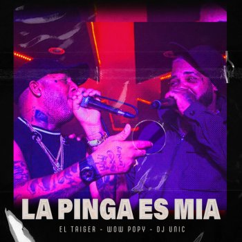 El Taiger feat. Wow Popy & DJ Unic La Pinga Es Mia