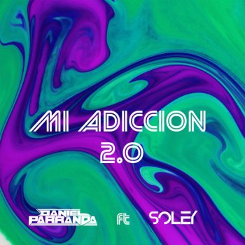 Daniel Parranda feat. Soley Mi Adiccion 2.0