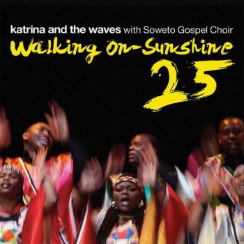 Katrina & The Waves Walking On Sunshine (with Soweto Gospel Choir)