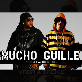 Yaga & Mackie Mucho Guille