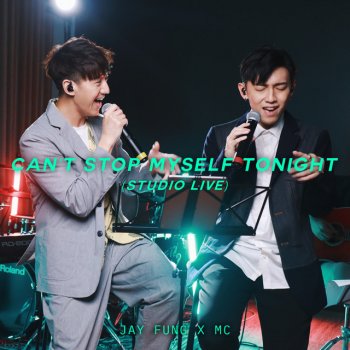 MC 張天賦 feat. Jay Fung Can’t Stop Myself Tonight - Studio Live