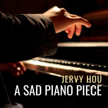 Jervy Hou A Sad Piano Piece