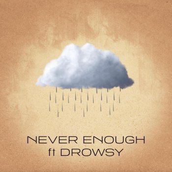 Ekoh feat. Drowsy Never Enough (feat. Drowsy)