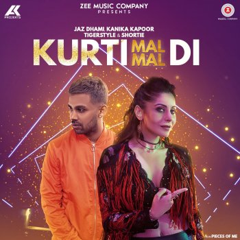 Jaz Dhami feat. Kanika Kapoor & Shortie Kurti Mal Mal Di (Pieces of Me)