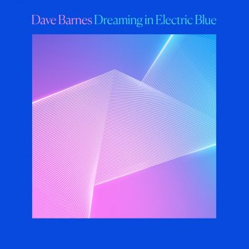 Dave Barnes Dreaming in Electric Blue