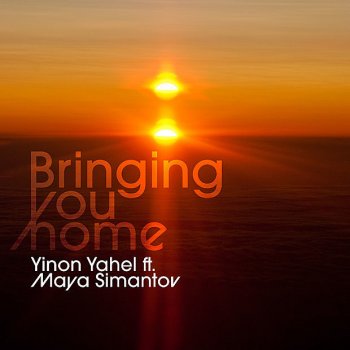 Yinon Yahel feat. Maya Simantov Bringing You Home (feat. Maya Simantov) - Extended Mix