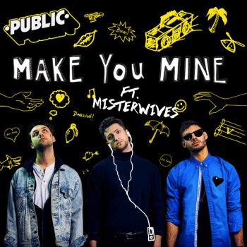 PUBLIC feat. MisterWives Make You Mine (feat. MisterWives)