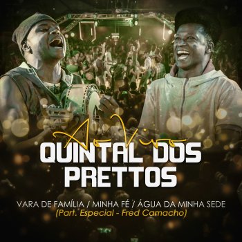 Prettos feat. Fred Camacho Vara de Família - Minha Fé - Agua da Minha Sede - Ao Vivo