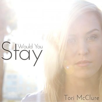 Tori McClure Would You Stay