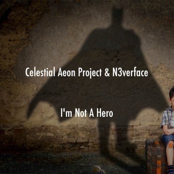 Celestial Aeon Project feat. N3verface I'm Not a Hero (From "Batman: The Dark Knight")