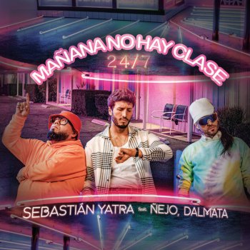 Sebastian Yatra feat. Ñejo & Dalmata Mañana No Hay Clase (24/7)
