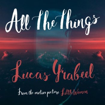 Lucas Grabeel All the Things (From the Motion Picture Little Women)