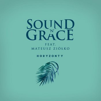 Sound'n'Grace feat. Mateusz Ziółko Horyzonty