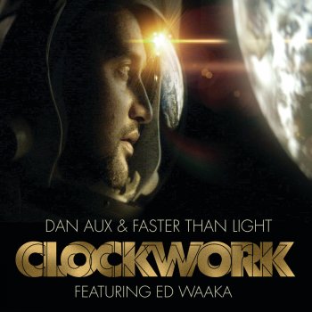 Dan Aux & Faster Than Light feat. Ed Waaka Clockwork (Radio Edit)