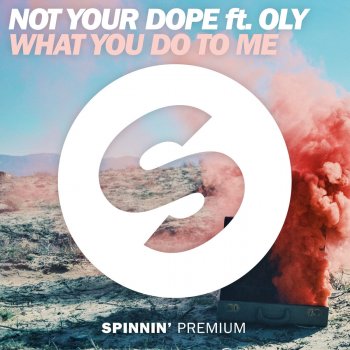 Not Your Dope feat. Oly What You Do to Me