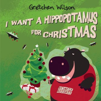 Gretchen Wilson I Want A Hippopotamus For Christmas