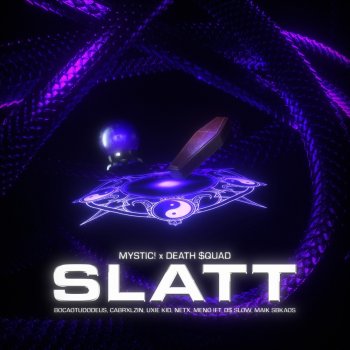 MYSTIC! Slatt (feat. Death $quad, Uxie Kid, NETO, Menó IFT, MAIK sbkaos & D$ Slow)