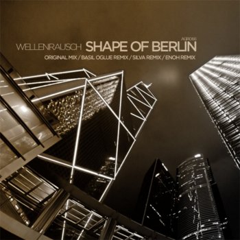 Wellenrausch Shape Of Berlin - Original Mix
