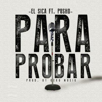 El Sica feat. Pusho Para Probar