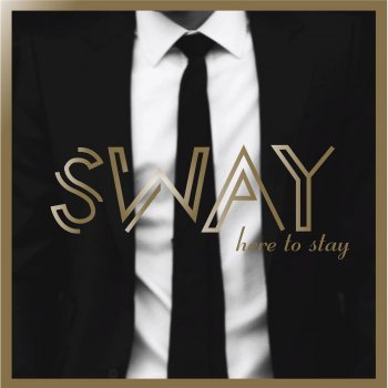 Sway Our Love Is Here to Stay