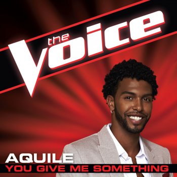 Aquile You Give Me Something (The Voice Performance)
