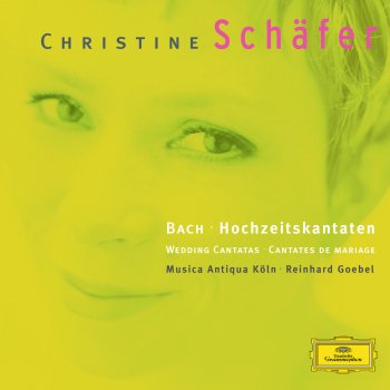 Christine Schäfer feat. Musica Antiqua Köln & Reinhard Goebel Jauchzet Gott in Allen Landen Cantata, BWV 51: Aria: "Jauchzet Gott in Allen Landen"