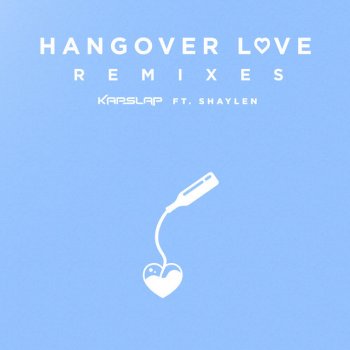 Kap Slap feat. Shaylen & Wild Cards Hangover Love - Wild Cards Remix