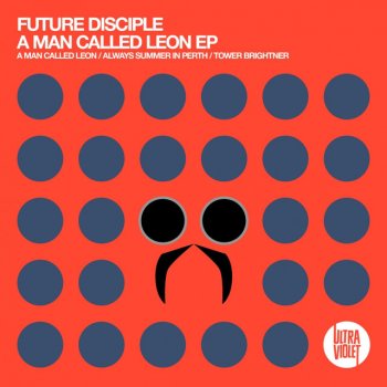 Future Disciple A Man Called Leon - Original Mix